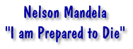 Nelson Mandela I am prepared to die